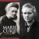 Marie Curie Biography: Net Worth, Age, Husband, Education, Family, Career & Early Life